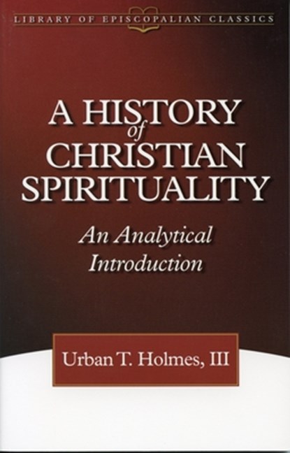 A History of Christian Spirituality, Urban T. Holmes III - Paperback - 9780819219145