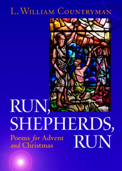 Run, Shepherds, Run: Poems for Advent and Christmas, L. William Countryman - Paperback - 9780819221513