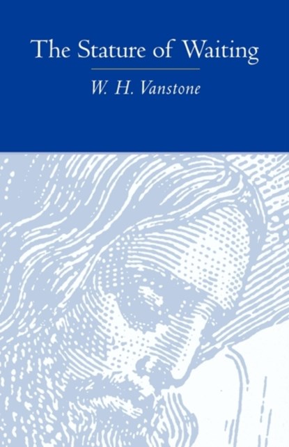 The Stature of Waiting, W H Vanstone - Paperback - 9780819222114