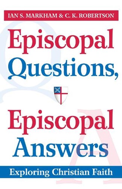 Episcopal Questions, Episcopal Answers, C.K. Robertson ; Ian S. Markham - Paperback - 9780819223098