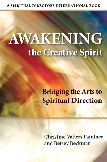 Awakening the Creative Spirit, Christine Valters Paintner ; Betsey Beckman - Paperback - 9780819223715