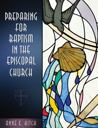 Preparing for Baptism in the Episcopal Church, Anne E. Kitch - Paperback - 9780819231710
