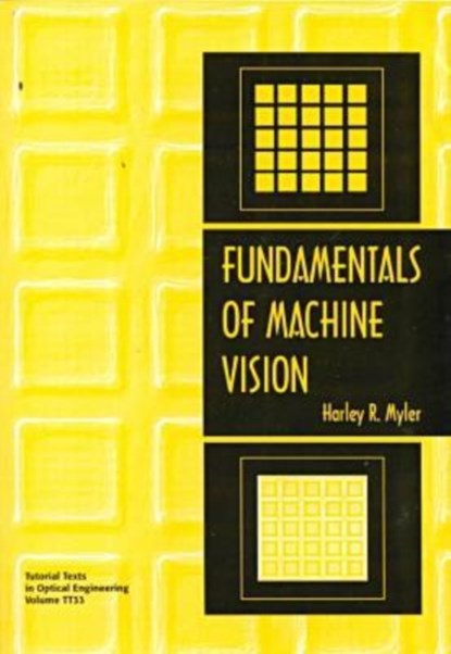 Fundamentals of Machine Vision, Harley R. Myler - Paperback - 9780819430496