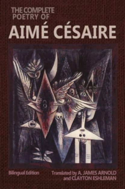 The Complete Poetry of Aime Cesaire, Aime Cesaire ; Clayton Eshleman ; A. James Arnold - Paperback - 9780819501233