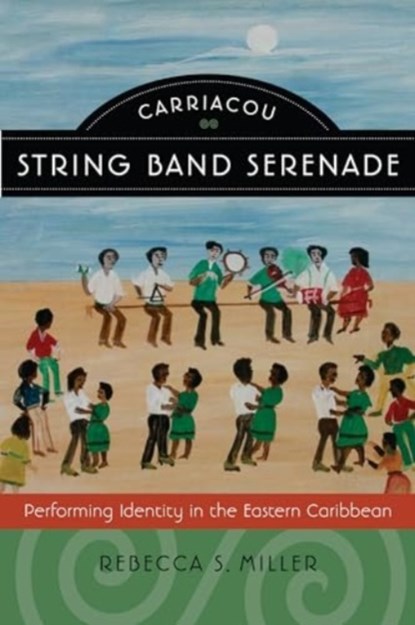 Carriacou String Band Serenade, Rebecca S Miller - Paperback - 9780819501486