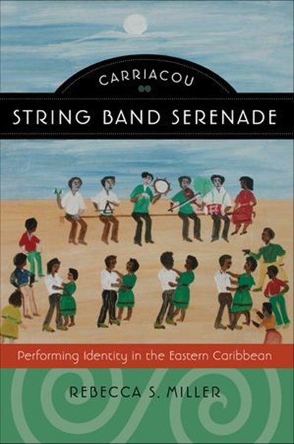 Carriacou String Band Serenade, Rebecca S. Miller - Ebook - 9780819501493
