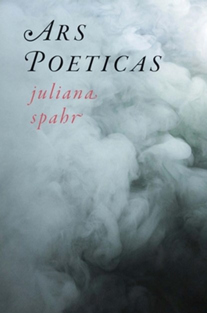 Ars Poeticas, Juliana Spahr - Gebonden - 9780819501523
