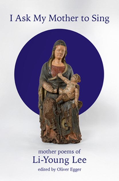 I Ask My Mother to Sing: Mother Poems of Li-Young Lee, Li-Young Lee - Paperback - 9780819502032