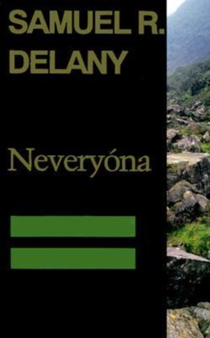 Neveryóna, or: The Tale of Signs and Cities--Some Informal Remarks Towards the Modular Calculus, Part Four, Samuel R. Delany - Paperback - 9780819562715