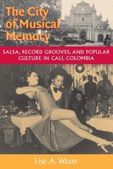 The City of Musical Memory - Lise A. Waxer - 9780819564429