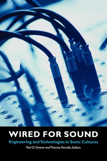 Wired for Sound, Thomas Porcello ; Paul D. Greene - Paperback - 9780819565174