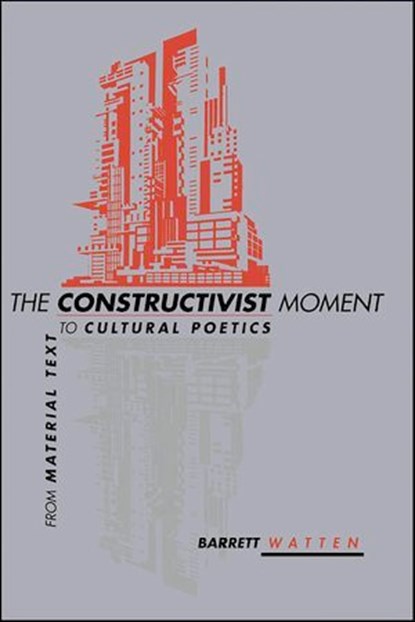 The Constructivist Moment, Barrett Watten - Ebook - 9780819569783