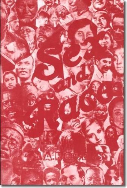 Sex and Race, Volume 1: Negro-Caucasian Mixing in All Ages and All Lands -- The Old World, J. a. Rogers - Paperback - 9780819575074