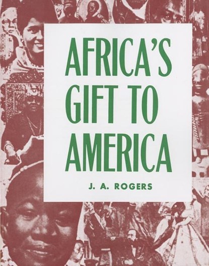 Rogers, J: Africa's Gift to America, ROGERS,  J. A. - Paperback - 9780819575166