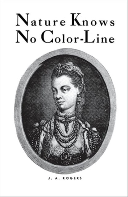 Nature Knows No Color-Line, J. A. Rogers - Ebook - 9780819575517