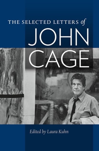 The Selected Letters of John Cage, John Cage - Ebook - 9780819575920