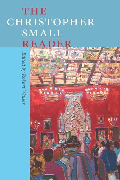 The Christopher Small Reader, Christopher Small - Paperback - 9780819576408