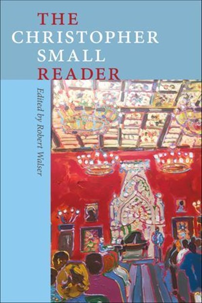 The Christopher Small Reader, Christopher Small - Ebook - 9780819576415