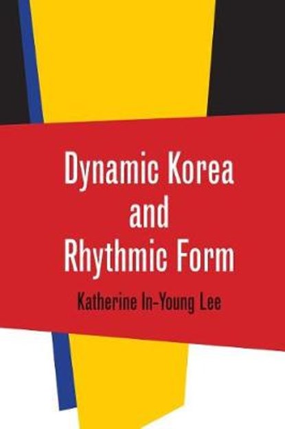 Dynamic Korea and Rhythmic Form, Katherine In-Young Lee - Paperback - 9780819577061