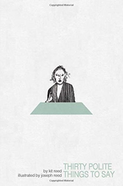 Thirty Polite Things to Say, Kit Reed ; Joseph W. Reed - Paperback - 9780819578594