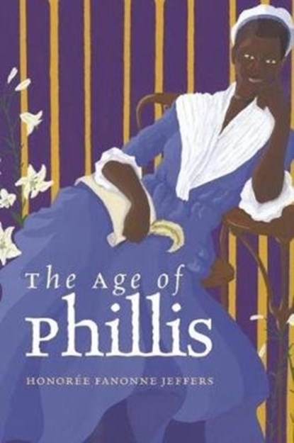 The Age of Phillis, Honoree Fanonne Jeffers - Gebonden - 9780819579492