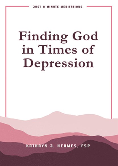 Finding God in Times of Depression: Just a Minute Meditations, Kathryn Hermes - Paperback - 9780819834713