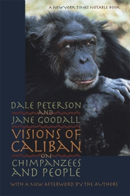 Visions of Caliban, Dale Peterson ; Jane Goodall - Paperback - 9780820322063