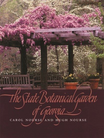 The State Botanical Garden of Georgia, Carol Nourse ; Hugh Nourse - Gebonden - 9780820323275