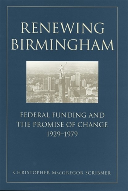 Renewing Birmingham, Christopher MacGregor Scribner - Gebonden - 9780820323282