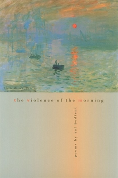 The Violence of the Morning, Cal Bedient - Paperback - 9780820323909