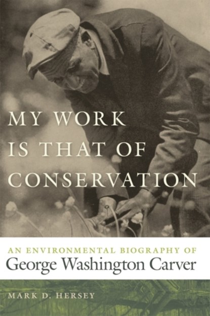 My Work Is That of Conservation, Mark D. Hersey - Gebonden - 9780820330884