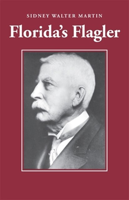 Florida's Flagler, Sidney Walter Martin - Paperback - 9780820334882