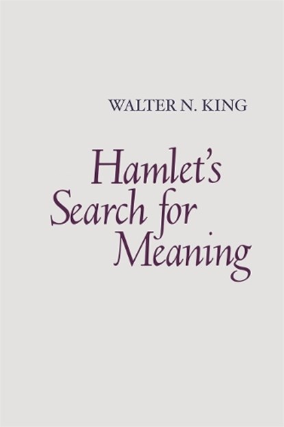 Hamlet's Search for Meaning, Walter N. King - Paperback - 9780820338552