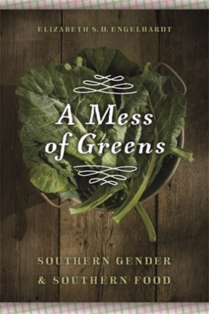 A Mess of Greens, Elizabeth S. D. Engelhardt - Paperback - 9780820340371