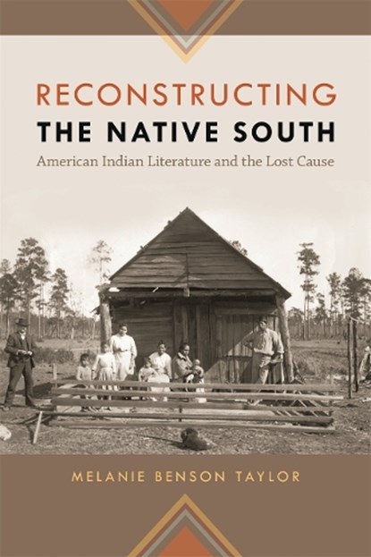 Reconstructing the Native South, TAYLOR,  Melanie Benson - Paperback - 9780820340661