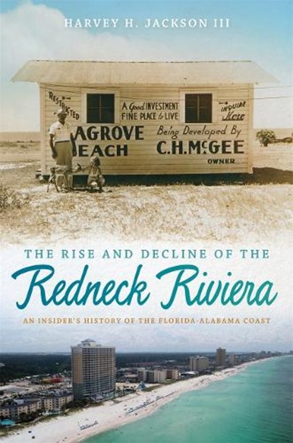 The Rise and Decline of the Redneck Riviera, Harvey H. Jackson - Paperback - 9780820345314