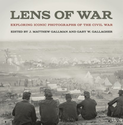 Lens of War, J. Matthew Gallman ; Gary W. Gallagher - Gebonden - 9780820348100