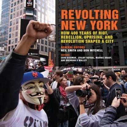 Revolting New York, Neil Smith ; Don Mitchell - Ebook - 9780820352800