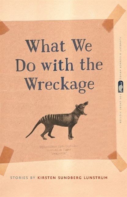 What We Do with the Wreckage, Kirsten Sundberg Lunstrum ; Lee K. Abbott - Paperback - 9780820353722