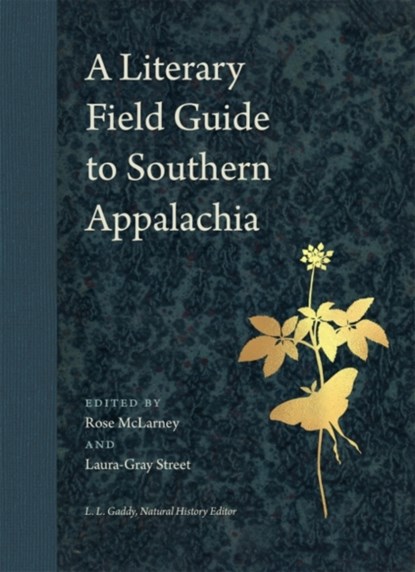 A Literary Field Guide to Southern Appalachia, Rose McLarney ; Laura-Gray Street ; L. L. Gaddy - Gebonden - 9780820356242
