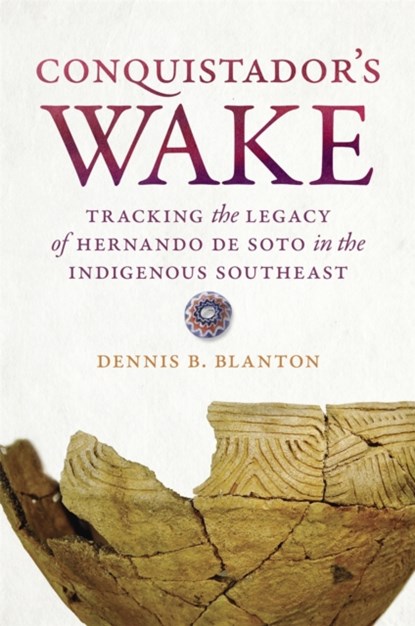 Conquistador’s Wake, Dennis B. Blanton - Paperback - 9780820356372