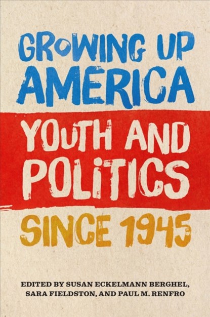 Growing Up America, Susan Eckelmann Berghel ; Sara Fieldston ; Paul M. Renfro - Gebonden - 9780820356631