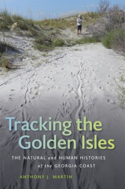Tracking the Golden Isles, Anthony J. Martin - Gebonden - 9780820356969