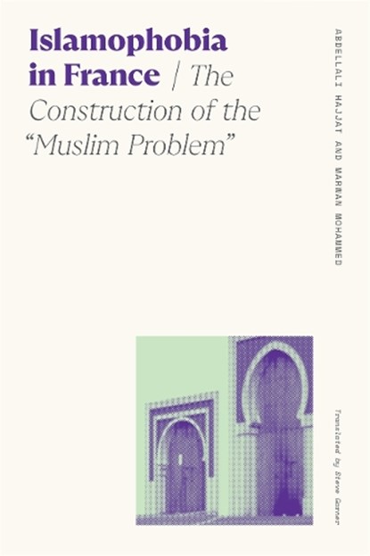 Islamophobia in France, Abdellali Hajjat ; Marwan Mohammed - Paperback - 9780820363257