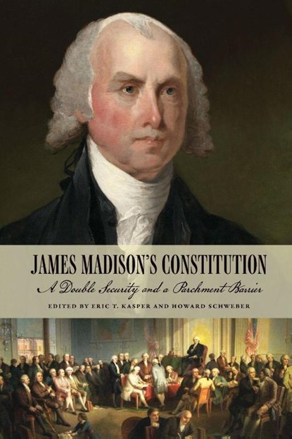 James Madison's Constitution, Eric T. Kasper ; Howard Schweber - Paperback - 9780820368016