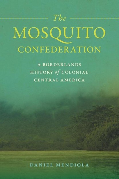 Mosquito Confederation, Daniel Mendiola - Paperback - 9780820369624