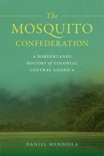The Mosquito Confederation, Daniel Mendiola - Gebonden - 9780820369648