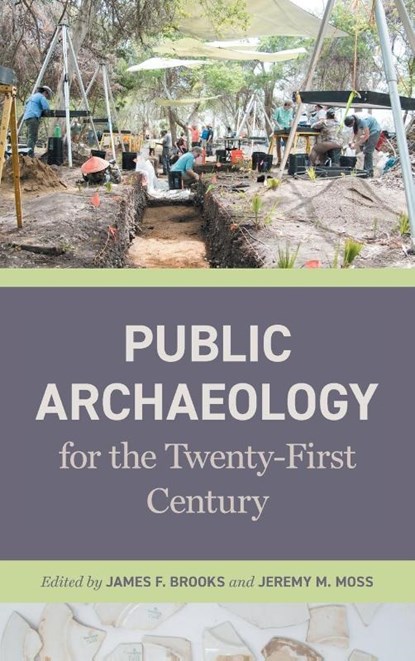 Public Archaeology for the Twenty-First Century, James F. (Carl and Sally Gable Distinguished Professor of History) Brooks ; Jeremy M. Moss - Gebonden - 9780820373515