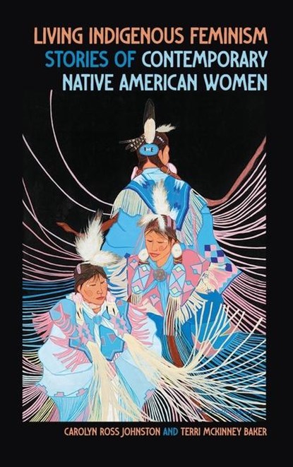 Living Indigenous Feminism, Carolyn Ross Johnston ; Terri McKinney Baker - Gebonden - 9780820373768
