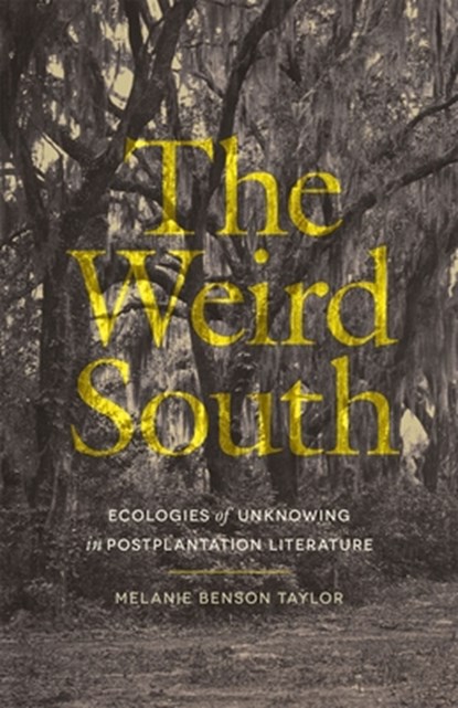 The Weird South, Melanie Benson Taylor - Gebonden - 9780820373836